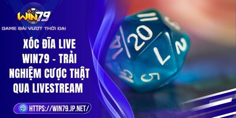 Xóc Đĩa Live Win79 – Trải Nghiệm Cược Thật Qua Livestream 1 Xóc Đĩa Live Win79 – Trải Nghiệm Cược Thật Qua Livestream